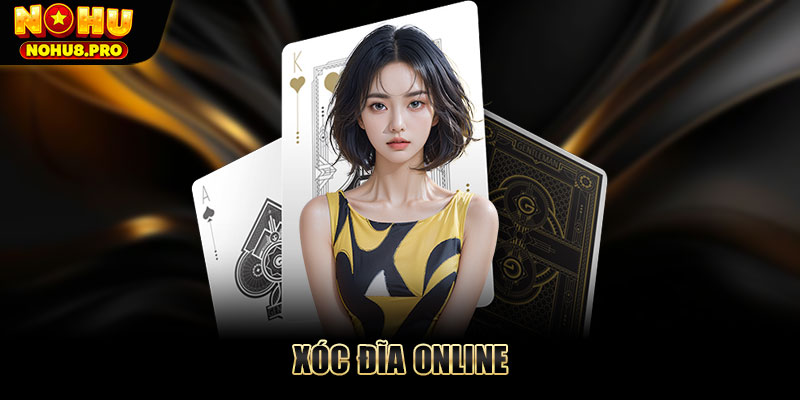 Xóc Đĩa online - Cách chơi cùng mẹo cược thắng lớn tại Nohu