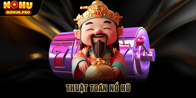Thuật toán nổ hũ - Cách hoạt động và mẹo quay hũ chuẩn