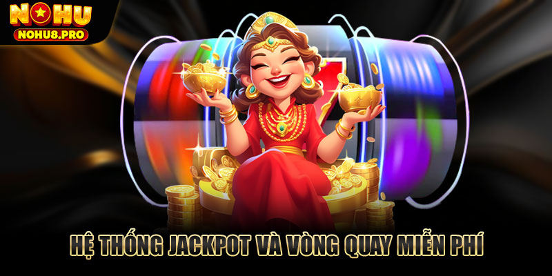 Hệ thống jackpot  cực hấp dẫn cho anh em